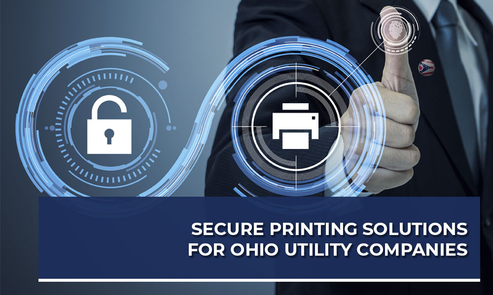 Secure Printing Solutions for Ohio Utility Companies